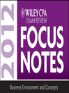 Wiley CPA Exam Review Focus Notes 2012, Business Environment and Concepts (eBook)